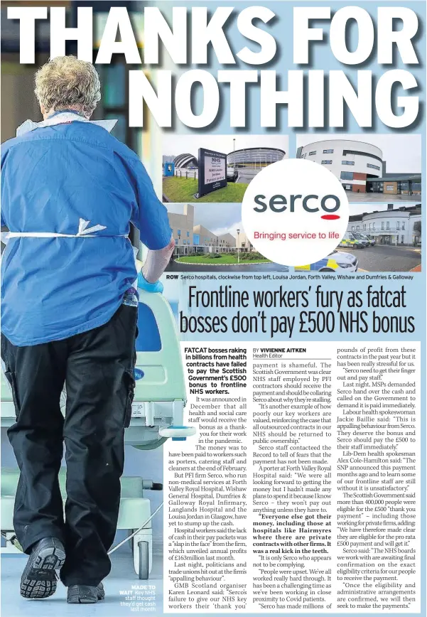  ??  ?? MADE TO WAIT Key NHS staff thought they’d get cash last month
ROW Serco hospitals, clockwise from top left, Louisa Jordan, Forth Valley, Wishaw and Dumfries & Galloway