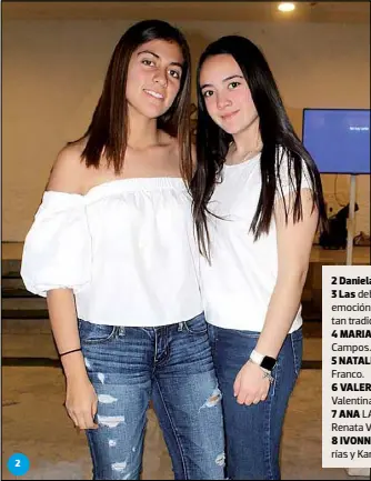  ??  ?? 2 Daniela Rocha y Natalia Torres.
3 Las debutantes expresaron su emoción por ser parte de un baile tan tradiciona­l.
4 MARIANA MANZO y Sofía Campos.
5 NATALIA GUERRERO y Karla Franco.
6 VALERIA GONZÁLEZ, Mariana y Valentina Garza.
7 ANA LAURA Sanz,...