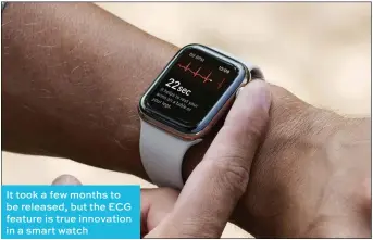  ??  ?? It took a few months to be released, but the ECG feature is true innovation in a smart watch