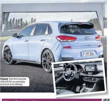  ??  ?? Classy And the Hyundai i30N i30 N is as everyday practical as its siblings
