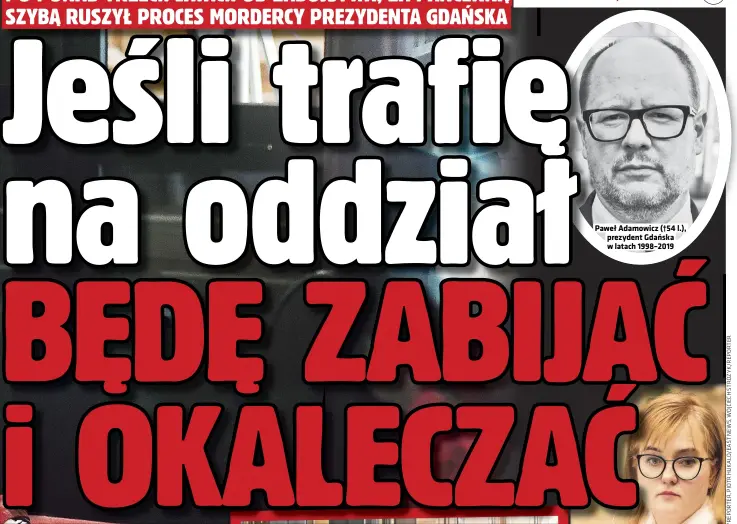  ?? ?? Paweł Adamowicz (†54 l.),