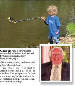  ??  ?? Clean up Rory is tidying up to raise cash for the hospice founded by his great grandpa Tony McGuinness, right