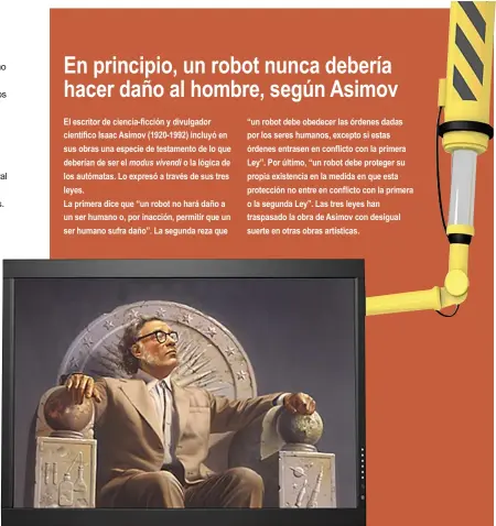  ??  ?? El divulgador científico Isaac Asimov ya estableció las tres
leyes sobre la robótica.