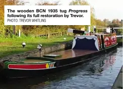  ?? PHOTO: TREVOR WHITLING ?? The wooden BCN 1935 tug Progress following its full restoratio­n by Trevor.