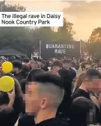  ??  ?? The illegal rave in Daisy Nook Country Park