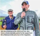  ??  ?? With Barry Robinson at the 2014 Scott Trial. John Hulme remains eternally grateful for the support from Barry Robinson in the early days of the magazines.