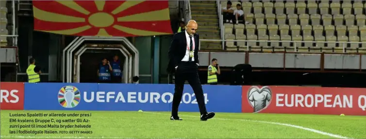  ?? FOTO: GETTY IMAGES ?? Luciano Spaletti er allerede under pres i EM-kvalens Gruppe C, og saetter Gli Azzurri point til imod Malta bryder helvede løs i fodboldgal­e Italien.