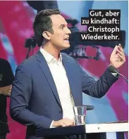  ??  ?? Gut, aber zu kindhaft: Christoph Wiederkehr.