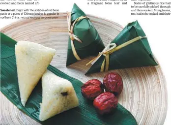  ?? PHOTOS PROVIDED TO CHINA DAILY ?? Sweetened zongzi with the addition of red bean paste or a puree of Chinese jujubes is popular in northern China.