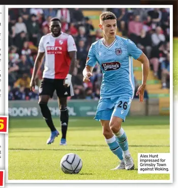  ?? ?? Alex Hunt impressed for Grimsby Town against Woking.