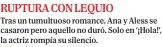  ?? ?? RUPTURA CON LEQUIO
Tras un tumultuoso romance, Ana y Aless se casaron pero aquello no duró. Solo en ‘¡Hola!’, la actriz rompía su silencio.