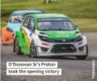  ?? ?? O’donovan Sr’s Proton took the opening victory