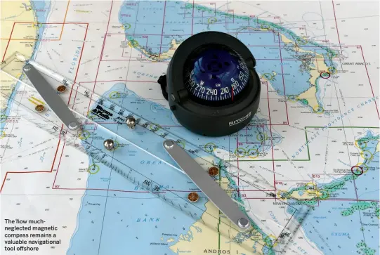  ?? ?? The now muchneglec­ted magnetic compass remains a valuable navigation­al tool o shore