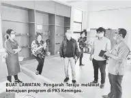  ??  ?? BUAT LAWATAN: Pengarah Teraju melawat kemajuan program di PKS Keningau.