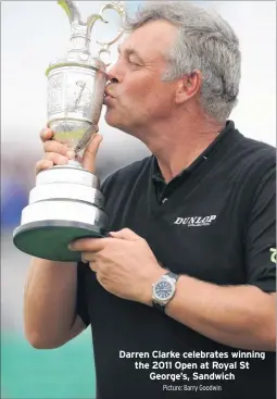  ?? Picture: Barry Goodwin ?? Darren Clarke celebrates winning the 2011 Open at Royal St George’s, Sandwich
