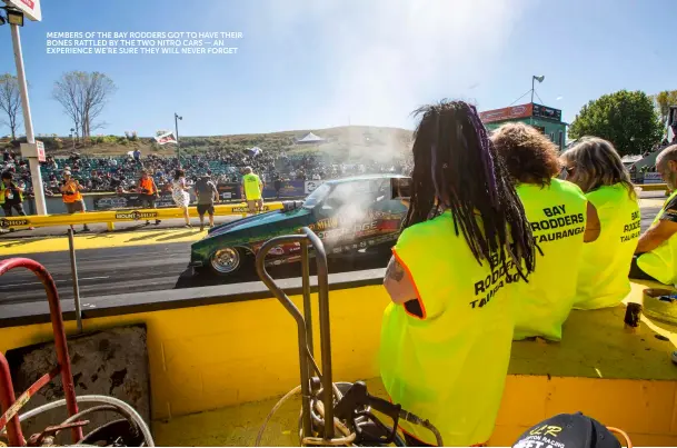  ??  ?? MEMBERS OF THE BAY RODDERS GOT TO HAVE THEIR BONES RATTLED BY THE TWO NITRO CARS — AN EXPERIENCE WE’RE SURE THEY WILL NEVER FORGET