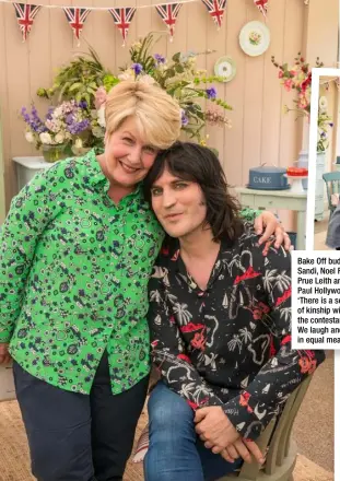  ??  ?? Bake Off buddies: Sandi, Noel Fielding, Prue Leith and Paul Hollywood. ‘There is a sense of kinship with the contestant­s. We laugh and cry in equal measure’