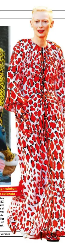  ??  ?? LL’attriceatt­rice Tilda Swinton, 57, in Schiaparel­li Couture al 75esimo Festival di Venezia. Il look animalier colorato è un nuovo must.