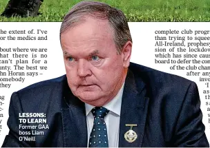  ??  ?? LESSONS: TO LEARN Former GAA boss Liam O’Neill