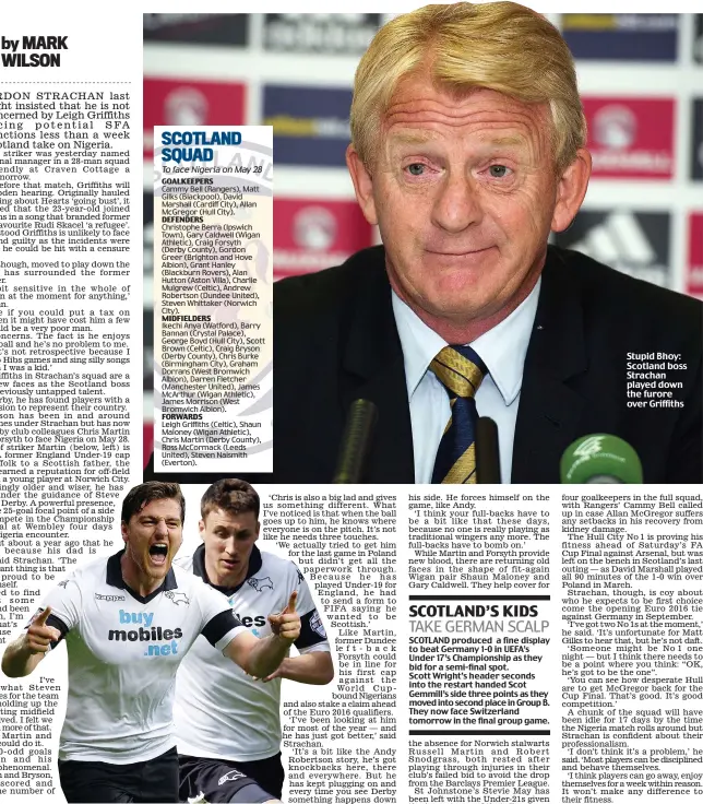  ??  ?? Stupid Bhoy: Scotland boss Strachan played down the furore over Griffiths