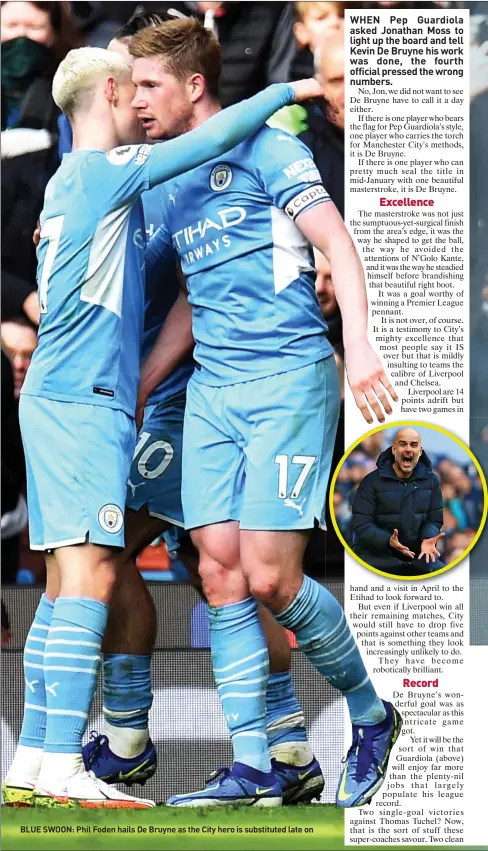  ?? ?? BLUE SWOON: Phil Foden hails De Bruyne as the City hero is substitute­d late on