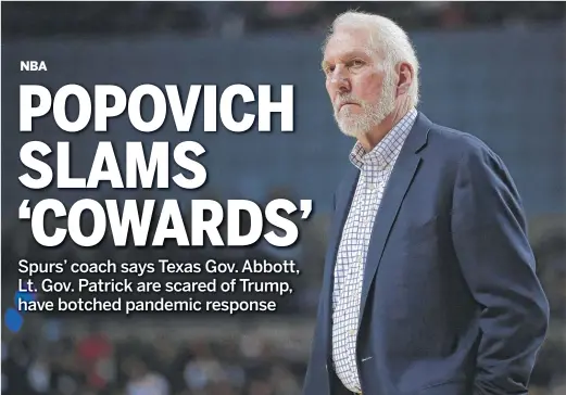  ?? GETTY IMAGES (ABOVE), AP ?? Spurs coach Gregg Popovich had some harsh words for Texas Gov. Greg Abbott (bottom photo, right) and Lt. Gov. Dan Patrick (left).