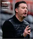  ?? ?? TARGET: United manager Courts