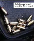  ??  ?? Bullets recovered near the River Irwell