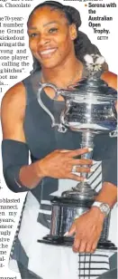  ?? GETTY ?? Serena with the Australian Open Trophy.