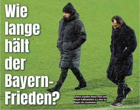  ??  ?? Zuletzt standen Hansi Flick und Hasan Salihamidz­ic (r.) eher im Regen als zusammen.