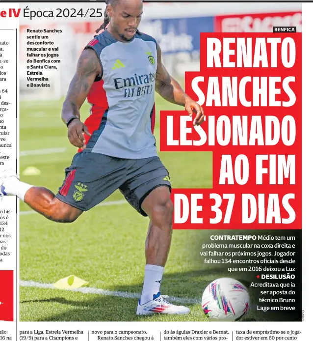  ?? ?? Renato Sanches sentiu um desconfort­o muscular e vai falhar os jogos do Benfica com o Santa Clara, Estrela Vermelha e Boavista