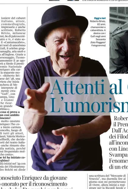  ??  ?? Oggi e ieri Roberto Brivio, 82 anni, chansonnie­r e cabarettis­ta. A destra con i Gufi negli anni Sessanta (foto Piaggesi/ Fotogramma)