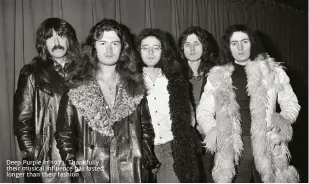  ??  ?? Deep Purple in 1973. thankfully their musical influence has lasted longer than their fashion