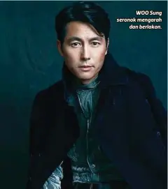  ?? ?? WOO Sung seronok mengarah dan berlakon.