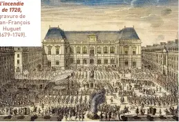  ?? ?? La Nouvelle Place du Parlement de Rennes reconstrui­te par l’architecte Gabriel après l’incendie de 1720, gravure de Jean-François Huguet (1679-1749).