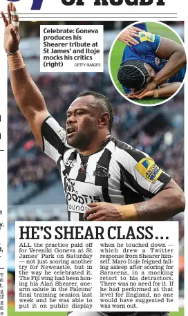  ?? GETTY IMAGES ?? Celebrate: Goneva produces his Shearer tribute at St James’ and Itoje mocks his critics (right)