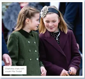  ?? ?? Charlotte chats with cousin Mia Tindall