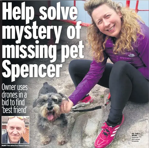  ??  ?? HUNT Pet detective Robert Kenny AS THEY WERE Spencer and owner Amanda