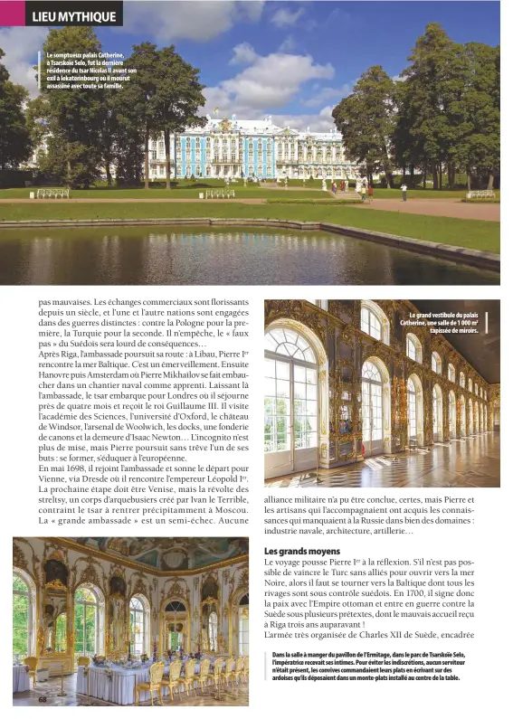  ??  ?? Le somptueux palais Catherine, à Tsarskoïe Selo, fut la dernière résidence du tsar Nicolas II avant son exil à Iekaterinb­ourg où il mourut assassiné avec toute sa famille. Le grand vestibule du palais Catherine, une salle de 1 000 m2 tapissée de...