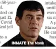  ??  ?? INMATE The Monk