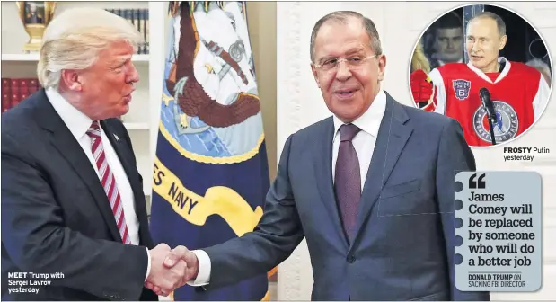  ??  ?? MEET Trump with Sergei Lavrov yesterday FROSTY Putin yesterday