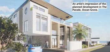  ?? ?? An artist's impression of the planned developmen­t in The Parade, Ocean Grove.