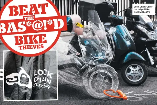  ??  ?? Lock, Chain, Cover has helped bike theft fall by 22%