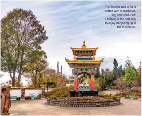  ??  ?? The Tibetan area in Bir is dotted with monasterie­s, big and small. Left: Camping is the best way to enjoy stargazing up in the mountains.