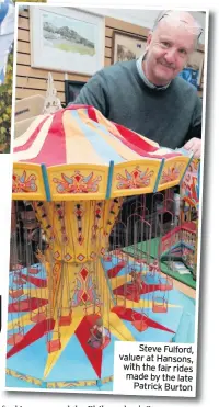  ??  ?? Steve Fulford, valuer at Hansons, with the fair rides made by the late Patrick Burton