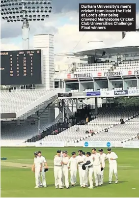  ??  ?? Durham University’s men’s cricket team leave the field at Lord’s after being crowned Marylebone Cricket Club Universiti­es Challenge Final winners