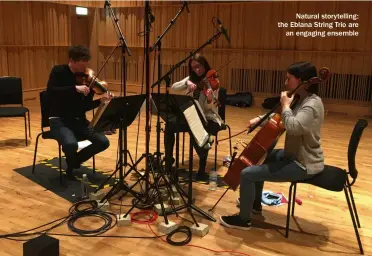  ??  ?? Natural storytelli­ng: the Eblana String Trio are an engaging ensemble
