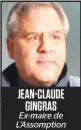  ??  ?? JEAN-CLAUDE GINGRAS Ex-maire de L’Assomption