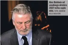  ?? FOTO: ANDREW KELLY/REUTERS ?? Alec Baldwin od usodnega oktobra 2021 težko najde delo.