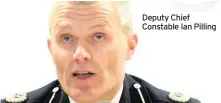  ??  ?? Deputy Chief Constable Ian Pilling